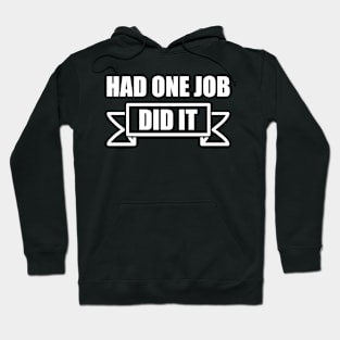 One Job Did It Hoodie